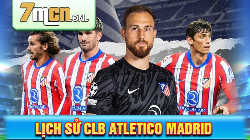 Lịch sử CLB Atletico Madrid